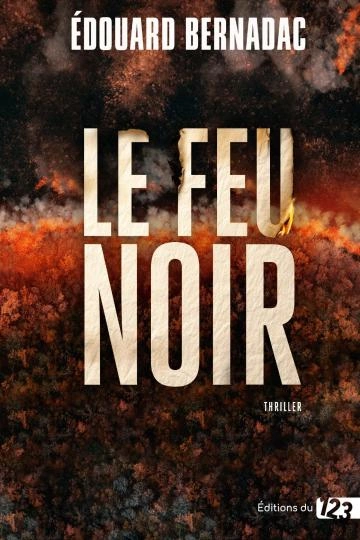 Le feu noir Edouard Bernadac [Livres]