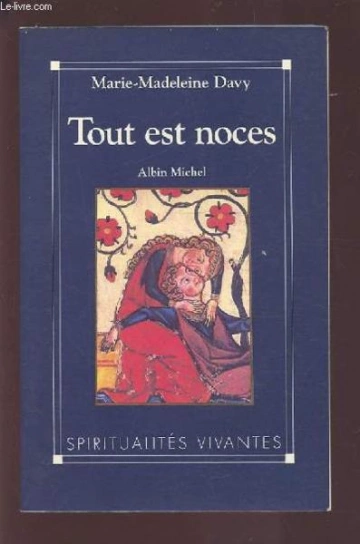 TOUT EST NOCES - MARIE MAGDELEINE DAVY [Livres]