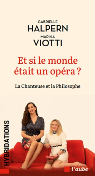 Et si le monde était un opéra ? La chanteuse et la philosophe  [Livres]