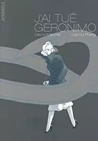 J'AI TUÉ GÉRONIMO  [BD]