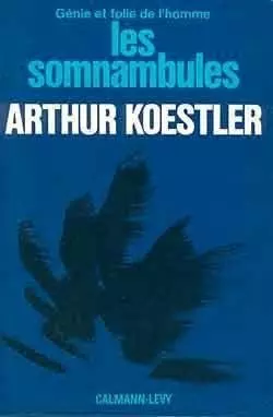 LES SOMNAMBULES - ARTHUR KOESTLER.  [Livres]