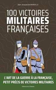 100 Victoires Militaires Françaises - Jean-Jacques de Bainville [Livres]