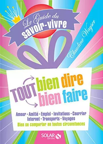 Le Guide du savoir-vivre - Tout bien dire tout bien faire  [Livres]