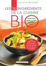 Les 30 ingrédients de la cuisine bio  [Livres]