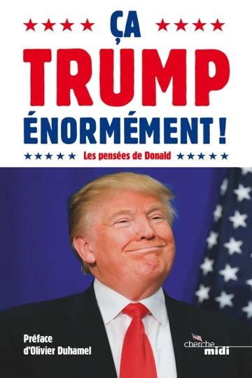 ÇA TRUMP ÉNORMÉMENT !.DONALD TRUMP, OLIVIER DUHAMEL  [Livres]