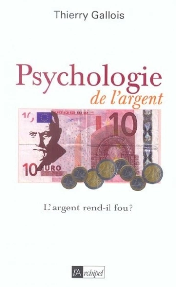 PSYCHOLOGIE DE L'ARGENT - THIERRY GALLOIS  [Livres]