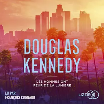 Les hommes ont peur de la lumière Douglas Kennedy  [AudioBooks]