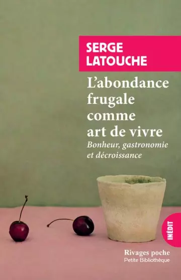 L'ABONDANCE FRUGALE COMME ART DE VIVRE - SERGE LATOUCHE [Livres]