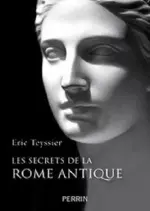 Les secrets de la Rome antique – Eric Teyssier [Livres]