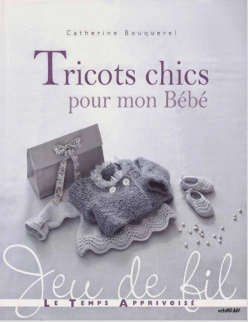 Tricots chics pour mon bebe  [Livres]