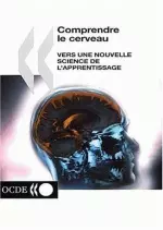 Comprendre Le Cerveau Vers Une Nouvelle Science De L'Apprentissage  [Livres]