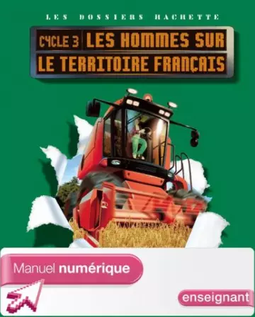 Les dossiers Hachette - Les Hommes sur le territoire français - Cycle 3  [Livres]