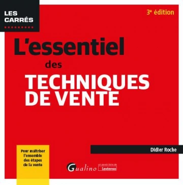 L'essentiel des techniques de vente : Pour maîtriser l'ensemble des étapes de la vente  [Livres]