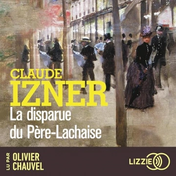 La disparue du Père-Lachaise Claude Izner  [AudioBooks]