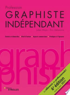 Profession graphiste indépendant 6e édition [Livres]