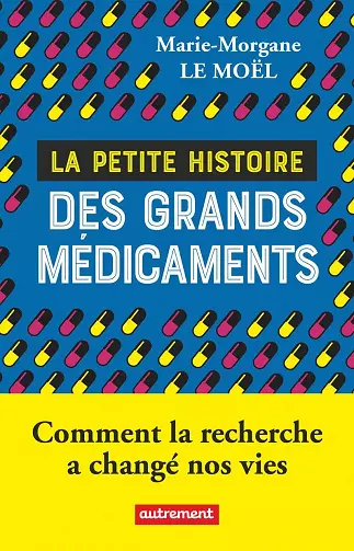 La petite histoire des grands médicaments  [Livres]