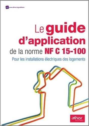 AFNOR, NORME NF C 15-100 - POUR LES INSTALLATIONS ÉLECTRIQUES DES LOGEMENTS  [Livres]