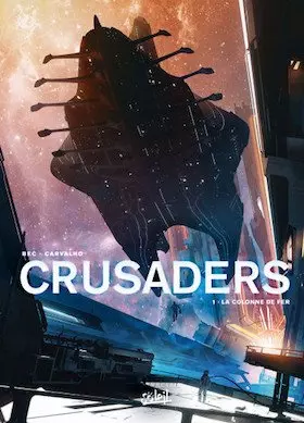 BEC & CARVALHO - CRUSADERS TOME 1 - LA COLONNE DE FER [BD]