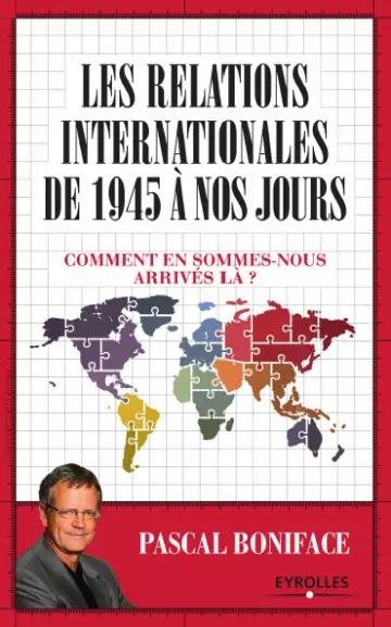 LES RELATIONS INTERNATIONALES DE 1945 À NOS JOURS [Livres]