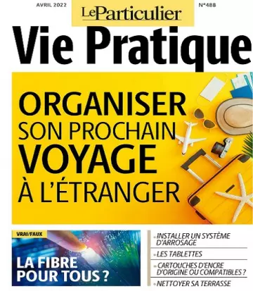 Le Particulier Vie Pratique N°488 – Avril 2022 [Magazines]