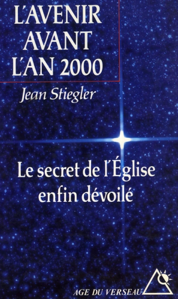 L'avenir avant l'an 2000 - Le secrêt de l'Eglise enfin dévoilé -  [Livres]