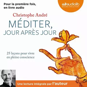 CHRISTOPHE ANDRÉ - MÉDITER, JOUR APRÈS JOUR  [AudioBooks]