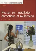 Réussir son installation domotique et multimédia  [Livres]