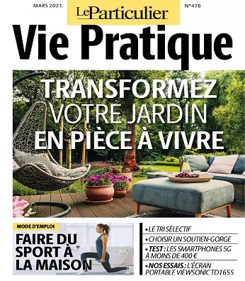 Le Particulier Vie Pratique N°476 – Mars 2021 [Magazines]