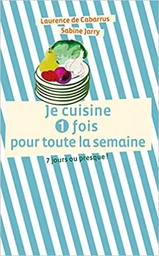 Je cuisine une fois pour toute la semaine - epub [Livres]