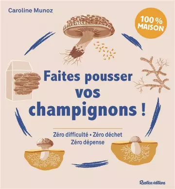 FAITES POUSSER VOS CHAMPIGNONS - CAROLINE MUNOZ [Livres]