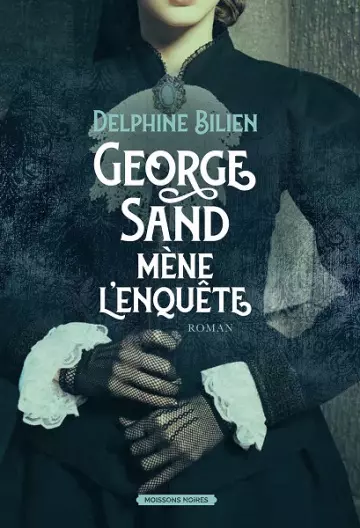 George Sand mène l'enquête  Delphine Bilien-Chalansonnet  [Livres]