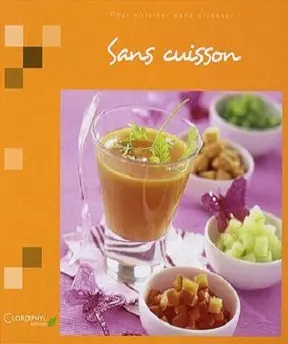 Sans cuisson- Pour cuisiner sans stresser  [Livres]