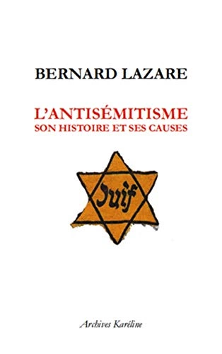 Bernard Lazare - L'antisémitisme, son histoire et ses causes  [Livres]