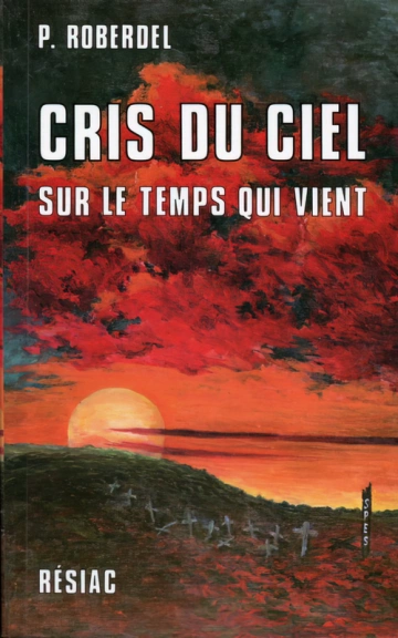 CRIS DU CIEL SUR LE TEMPS QUI VIENT - PIERRE ROBERDEL  [Livres]