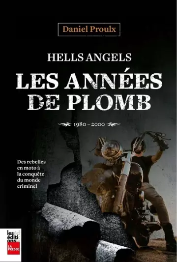 Hells Angels : Les années de plomb, 1980-2000  Daniel Proulx  [Livres]