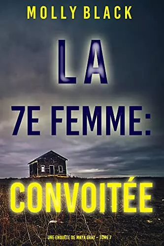 MAYA GRAY  LA 7E FEMME - CONVOITÉE [Livres]