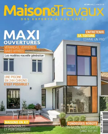 Maison et Travaux N°299 – Mai-Juin 2019 [Magazines]