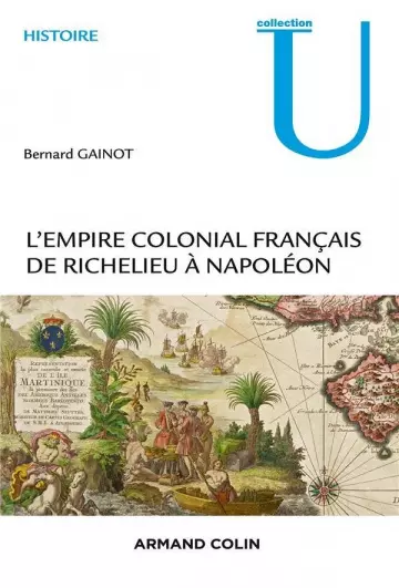 L'Empire colonial français ; de Richelieu à Napoléon [Livres]