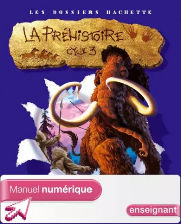 Les dossiers Hachette - La Préhistoire - Cycle 3 [Livres]