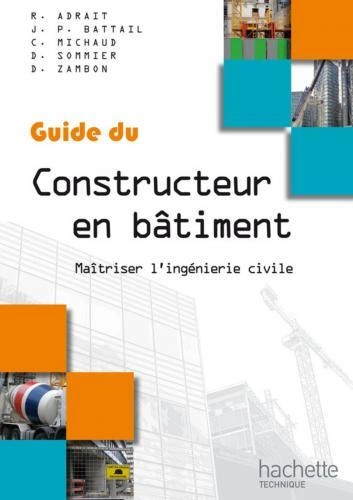 Guide du constructeur en bâtiment  Maîtriser l'ingénierie civile  [Livres]