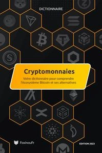 Dictionnaire des Cryptomonnaies : Pour comprendre l’écosystème Bitcoin et ses alternatives  [Livres]