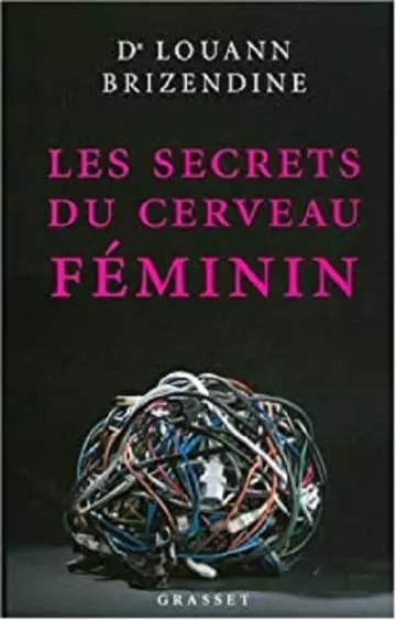 Les secrets du cerveau féminin - Louann Brizendine  [Livres]