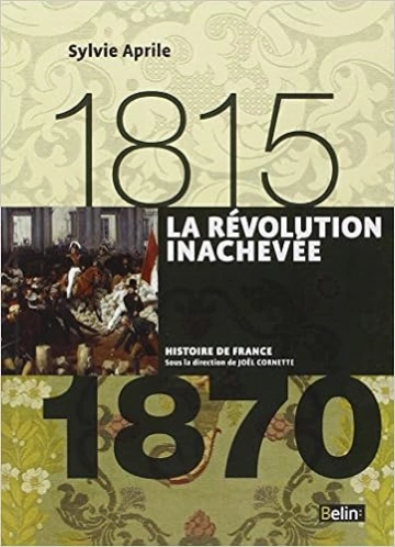 La  Révolution Inachevée 1815-1870 [Livres]