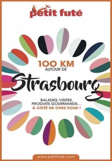 PETIT FUTÉ • 100 KM AUTOUR DE STRASBOURG [Livres]