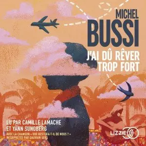 J'ai dû rêver trop fort – Michel Bussi (2019) [AudioBooks]