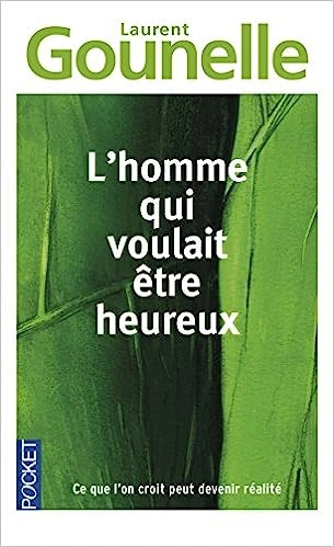 LAURENT GOUNELLE - L'HOMME QUI VOULAIT ÊTRE HEUREUX [Livres]