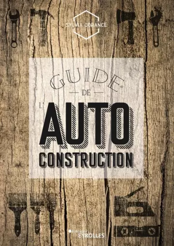 GUIDE DE L'AUTOCONSTRUCTION - SYLVIA DORANCE [Livres]