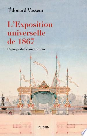 L'Exposition universelle de 1867 Edouard Vasseur [Livres]