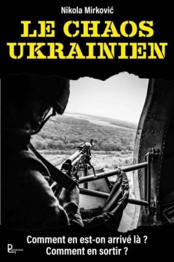 NIKOLA MIRKOVIC - LE CHAOS UKRAINIEN [Livres]