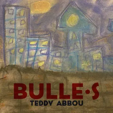 Teddy Abbou - Bulle·s [Albums]